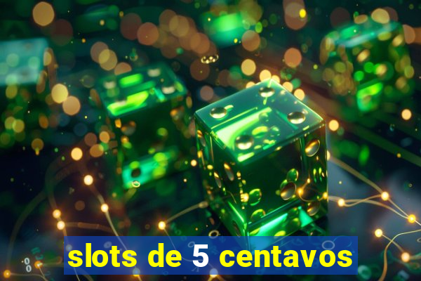 slots de 5 centavos